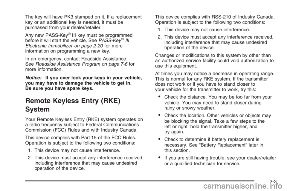 PONTIAC GRAND PRIX 2008 Manual PDF The key will have PK3 stamped on it. If a replacement
key or an additional key is needed, it must be
purchased from your dealer/retailer.
Any new PASS-Key
®III key must be programmed
before it will s PONTIAC GRAND PRIX 2008 Manual PDF The key will have PK3 stamped on it. If a replacement
key or an additional key is needed, it must be
purchased from your dealer/retailer.
Any new PASS-Key
®III key must be programmed
before it will s