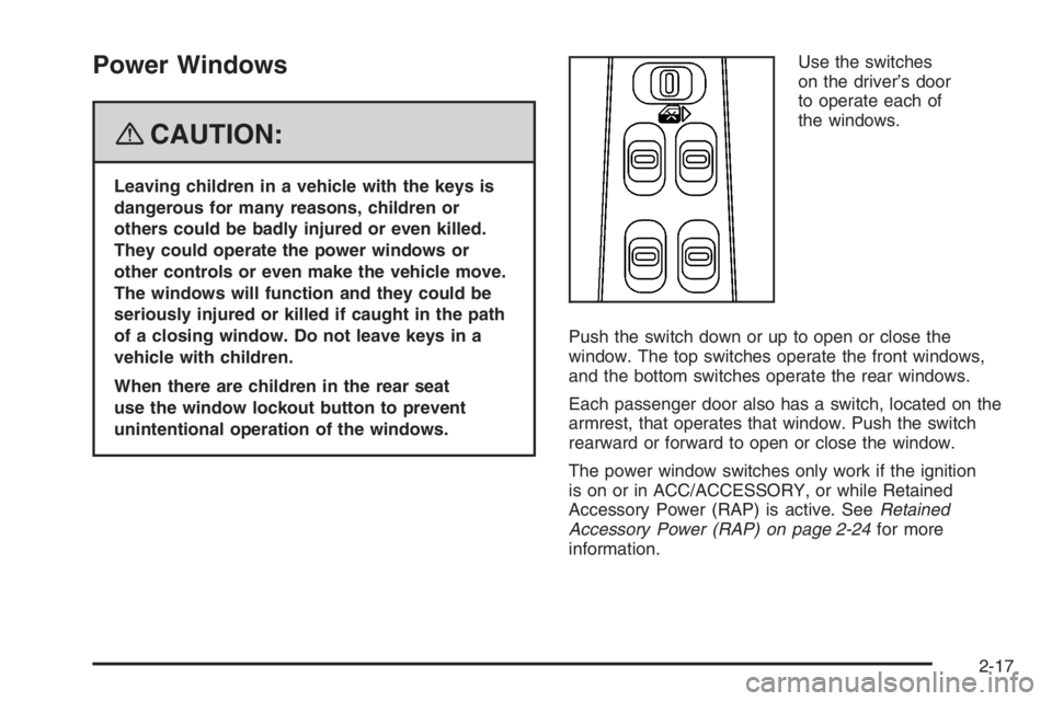 PONTIAC GRAND PRIX 2008  Owners Manual Power Windows
{CAUTION:
Leaving children in a vehicle with the keys is
dangerous for many reasons, children or
others could be badly injured or even killed.
They could operate the power windows or
oth