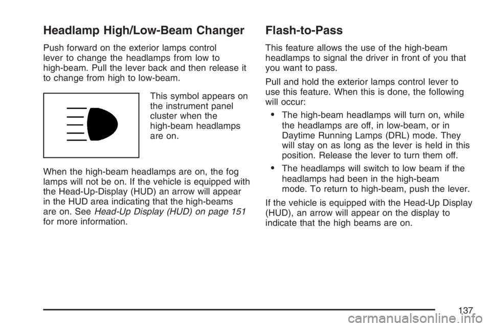 PONTIAC GRAND PRIX 2007  Owners Manual Headlamp High/Low-Beam Changer
Push forward on the exterior lamps control
lever to change the headlamps from low to
high-beam. Pull the lever back and then release it
to change from high to low-beam.

