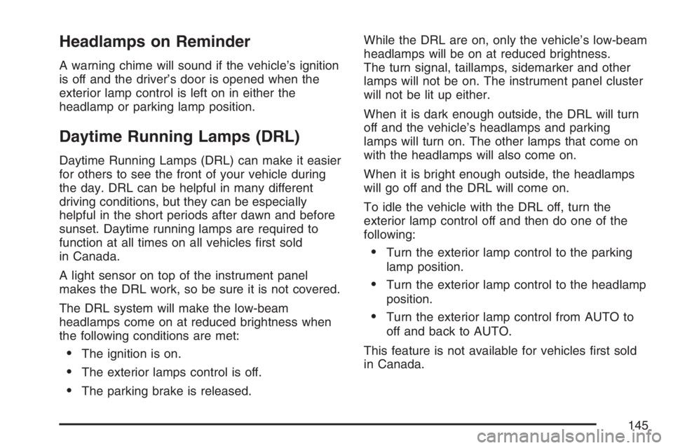 PONTIAC GRAND PRIX 2007  Owners Manual Headlamps on Reminder
A warning chime will sound if the vehicle’s ignition
is off and the driver’s door is opened when the
exterior lamp control is left on in either the
headlamp or parking lamp p