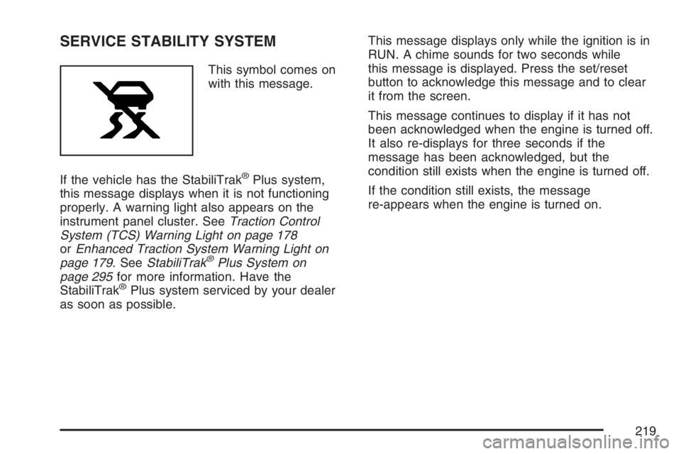 PONTIAC GRAND PRIX 2007  Owners Manual SERVICE STABILITY SYSTEM
This symbol comes on
with this message.
If the vehicle has the StabiliTrak
®Plus system,
this message displays when it is not functioning
properly. A warning light also appea