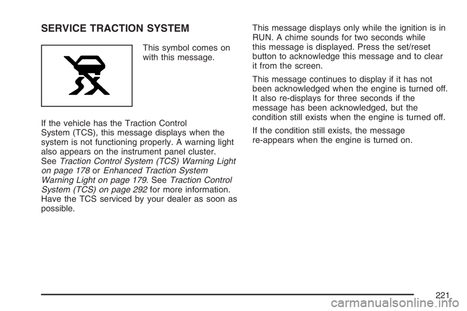 PONTIAC GRAND PRIX 2007  Owners Manual SERVICE TRACTION SYSTEM
This symbol comes on
with this message.
If the vehicle has the Traction Control
System (TCS), this message displays when the
system is not functioning properly. A warning light