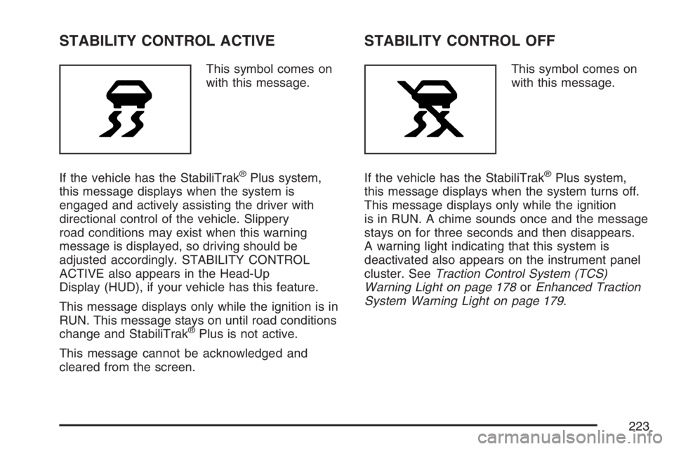 PONTIAC GRAND PRIX 2007  Owners Manual STABILITY CONTROL ACTIVE
This symbol comes on
with this message.
If the vehicle has the StabiliTrak
®Plus system,
this message displays when the system is
engaged and actively assisting the driver wi