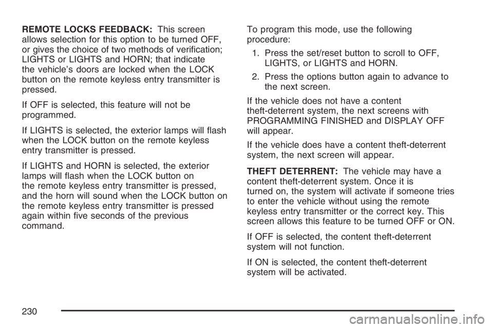 PONTIAC GRAND PRIX 2007  Owners Manual REMOTE LOCKS FEEDBACK:This screen
allows selection for this option to be turned OFF,
or gives the choice of two methods of veri�cation;
LIGHTS or LIGHTS and HORN; that indicate
the vehicle’s doors a