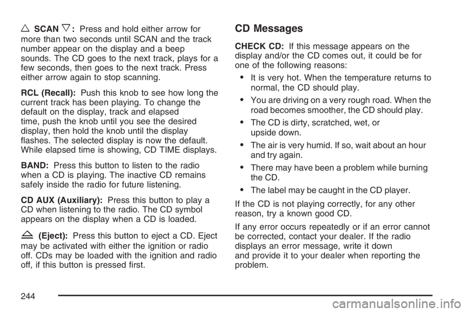 PONTIAC GRAND PRIX 2007  Owners Manual wSCANx:Press and hold either arrow for
more than two seconds until SCAN and the track
number appear on the display and a beep
sounds. The CD goes to the next track, plays for a
few seconds, then goes 