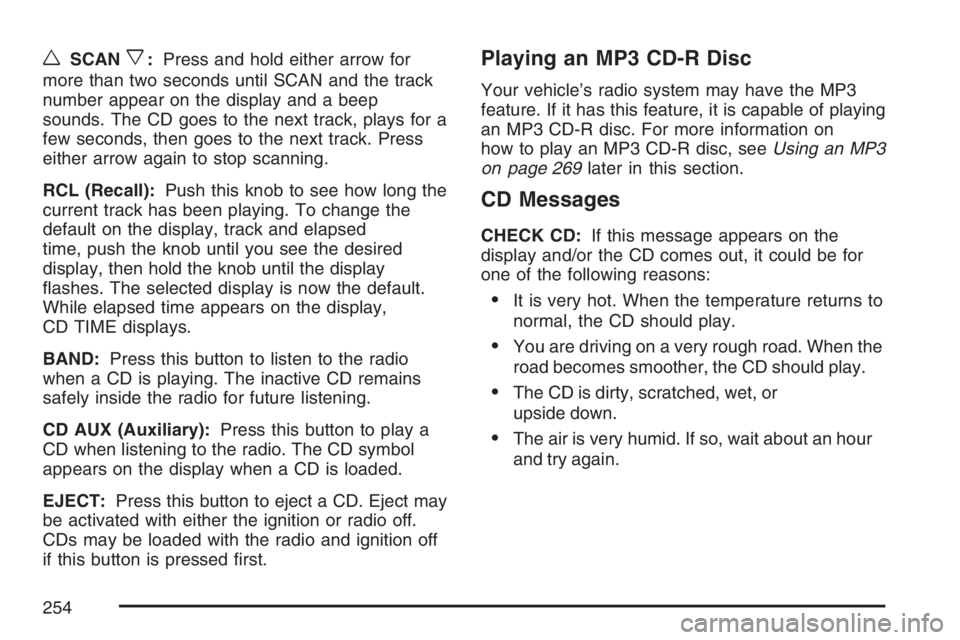 PONTIAC GRAND PRIX 2007  Owners Manual wSCANx:Press and hold either arrow for
more than two seconds until SCAN and the track
number appear on the display and a beep
sounds. The CD goes to the next track, plays for a
few seconds, then goes 