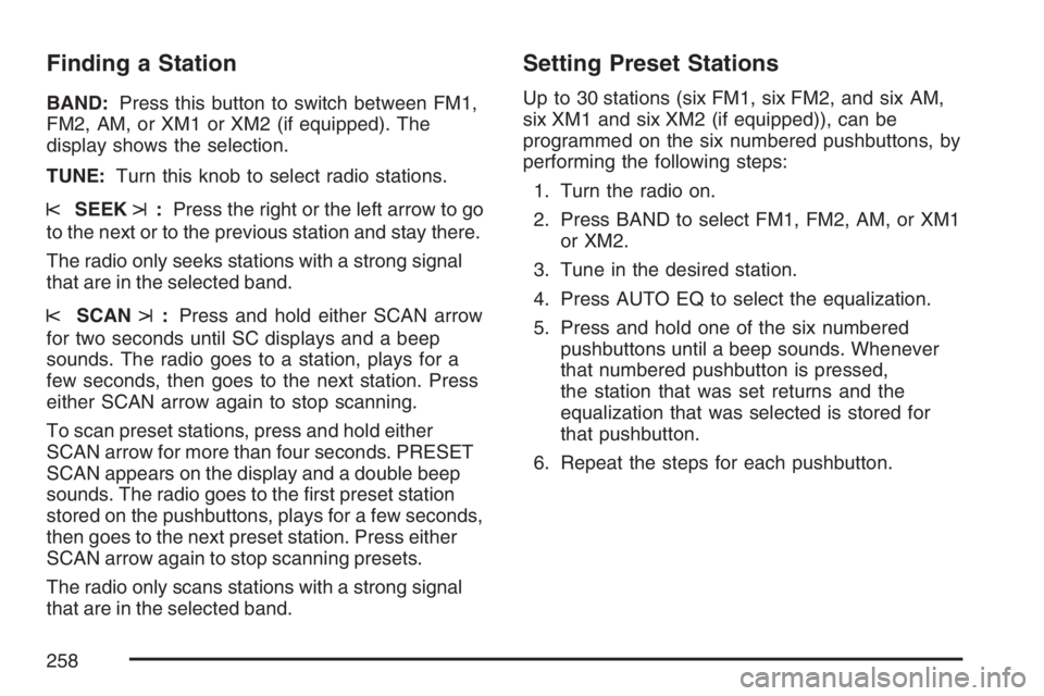 PONTIAC GRAND PRIX 2007  Owners Manual Finding a Station
BAND:Press this button to switch between FM1,
FM2, AM, or XM1 or XM2 (if equipped). The
display shows the selection.
TUNE:Turn this knob to select radio stations.
sSEEKt:Press the ri