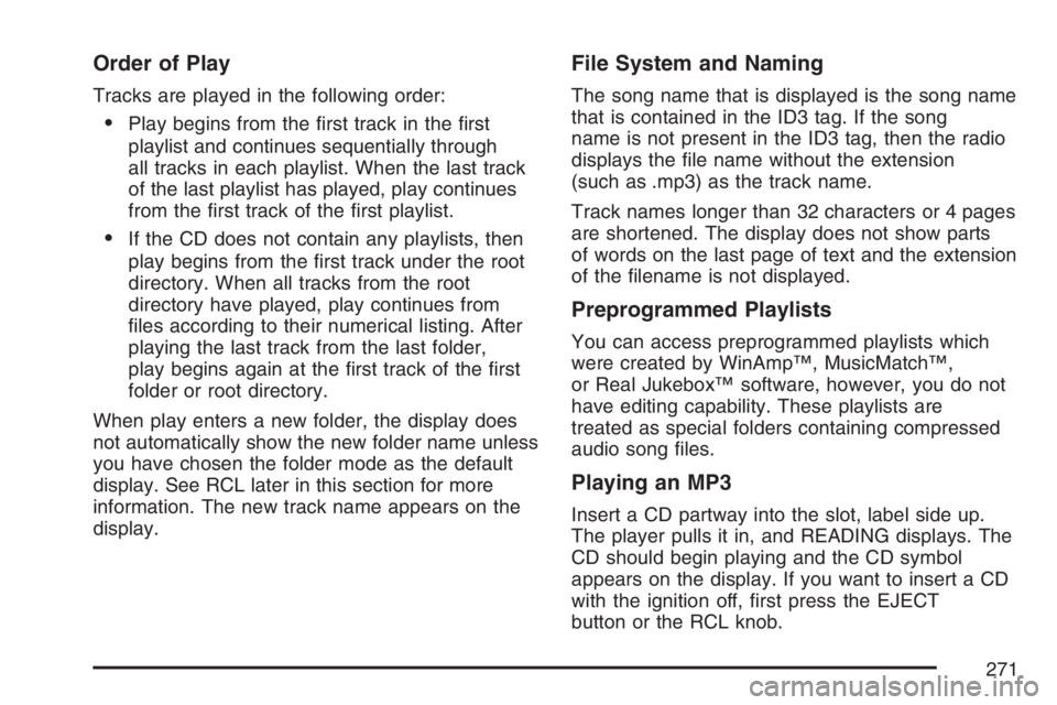PONTIAC GRAND PRIX 2007  Owners Manual Order of Play
Tracks are played in the following order:
Play begins from the �rst track in the �rst
playlist and continues sequentially through
all tracks in each playlist. When the last track
of the