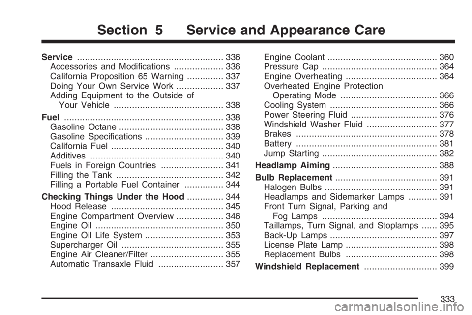 PONTIAC GRAND PRIX 2007  Owners Manual Service........................................................ 336
Accessories and Modi�cations................... 336
California Proposition 65 Warning.............. 337
Doing Your Own Service Work.