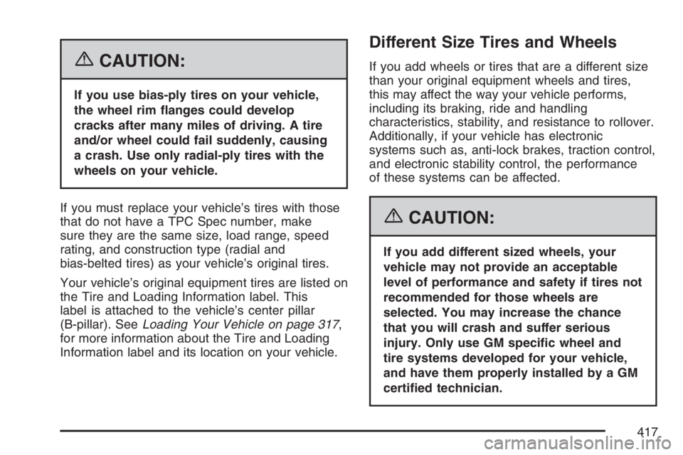 PONTIAC GRAND PRIX 2007  Owners Manual {CAUTION:
If you use bias-ply tires on your vehicle,
the wheel rim �anges could develop
cracks after many miles of driving. A tire
and/or wheel could fail suddenly, causing
a crash. Use only radial-pl