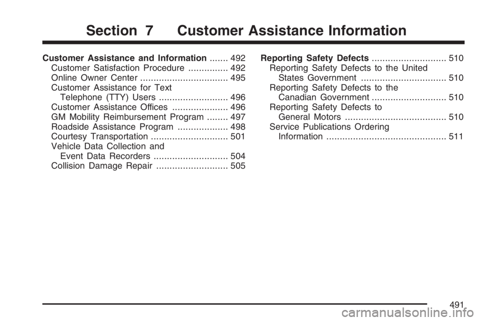PONTIAC GRAND PRIX 2007  Owners Manual Customer Assistance and Information....... 492
Customer Satisfaction Procedure............... 492
Online Owner Center................................. 495
Customer Assistance for Text
Telephone (TTY) 