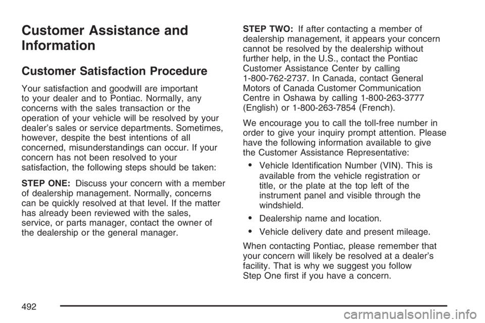 PONTIAC GRAND PRIX 2007  Owners Manual Customer Assistance and
Information
Customer Satisfaction Procedure
Your satisfaction and goodwill are important
to your dealer and to Pontiac. Normally, any
concerns with the sales transaction or the