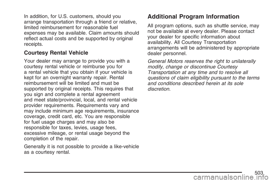 PONTIAC GRAND PRIX 2007  Owners Manual In addition, for U.S. customers, should you
arrange transportation through a friend or relative,
limited reimbursement for reasonable fuel
expenses may be available. Claim amounts should
re�ect actual