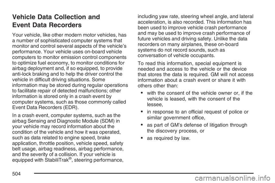 PONTIAC GRAND PRIX 2007  Owners Manual Vehicle Data Collection and
Event Data Recorders
Your vehicle, like other modern motor vehicles, has
a number of sophisticated computer systems that
monitor and control several aspects of the vehicle