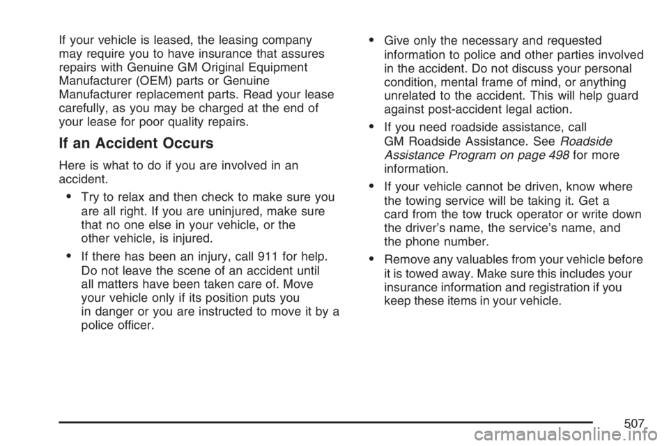 PONTIAC GRAND PRIX 2007  Owners Manual If your vehicle is leased, the leasing company
may require you to have insurance that assures
repairs with Genuine GM Original Equipment
Manufacturer (OEM) parts or Genuine
Manufacturer replacement pa