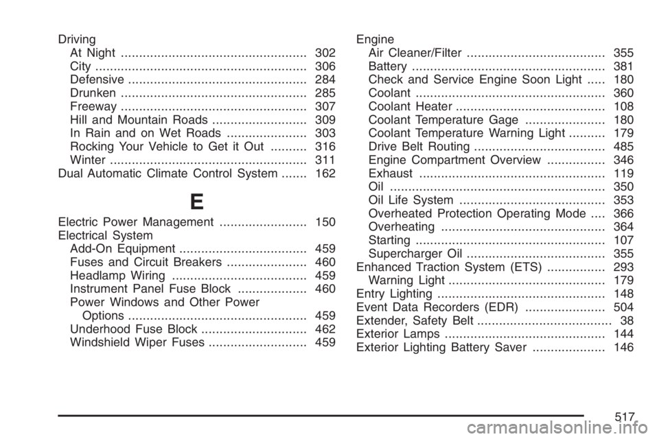PONTIAC GRAND PRIX 2007 Owners Guide Driving
At Night................................................... 302
City.......................................................... 306
Defensive................................................. 28
