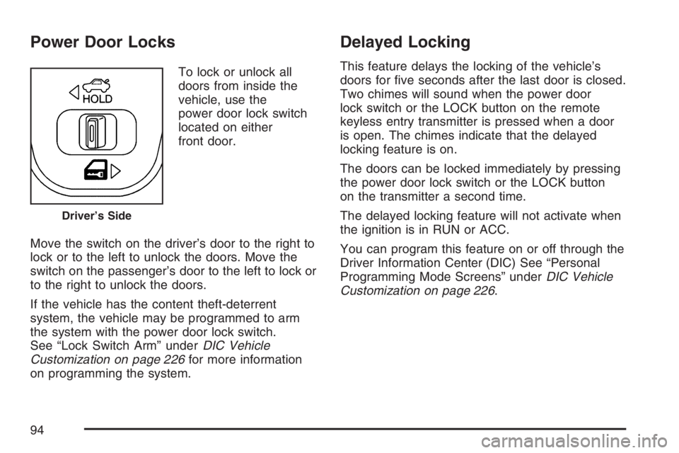 PONTIAC GRAND PRIX 2007  Owners Manual Power Door Locks
To lock or unlock all
doors from inside the
vehicle, use the
power door lock switch
located on either
front door.
Move the switch on the driver’s door to the right to
lock or to the