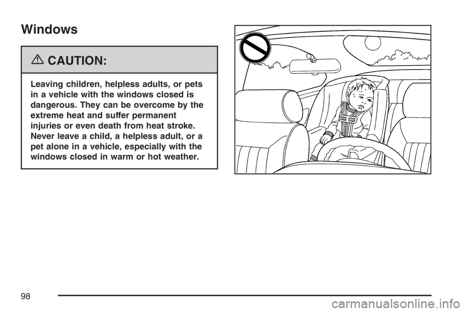 PONTIAC GRAND PRIX 2007  Owners Manual Windows
{CAUTION:
Leaving children, helpless adults, or pets
in a vehicle with the windows closed is
dangerous. They can be overcome by the
extreme heat and suffer permanent
injuries or even death fro
