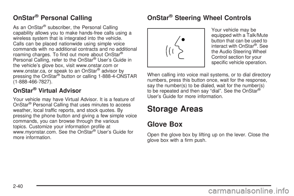 PONTIAC GRAND PRIX 2006  Owners Manual OnStar®Personal Calling
As an OnStar®subscriber, the Personal Calling
capability allows you to make hands-free calls using a
wireless system that is integrated into the vehicle.
Calls can be placed 
