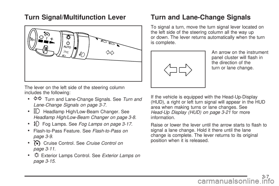 PONTIAC GRAND PRIX 2006  Owners Manual Turn Signal/Multifunction Lever
The lever on the left side of the steering column
includes the following:
GTurn and Lane-Change Signals. SeeTurn and
Lane-Change Signals on page 3-7.
3Headlamp High/L