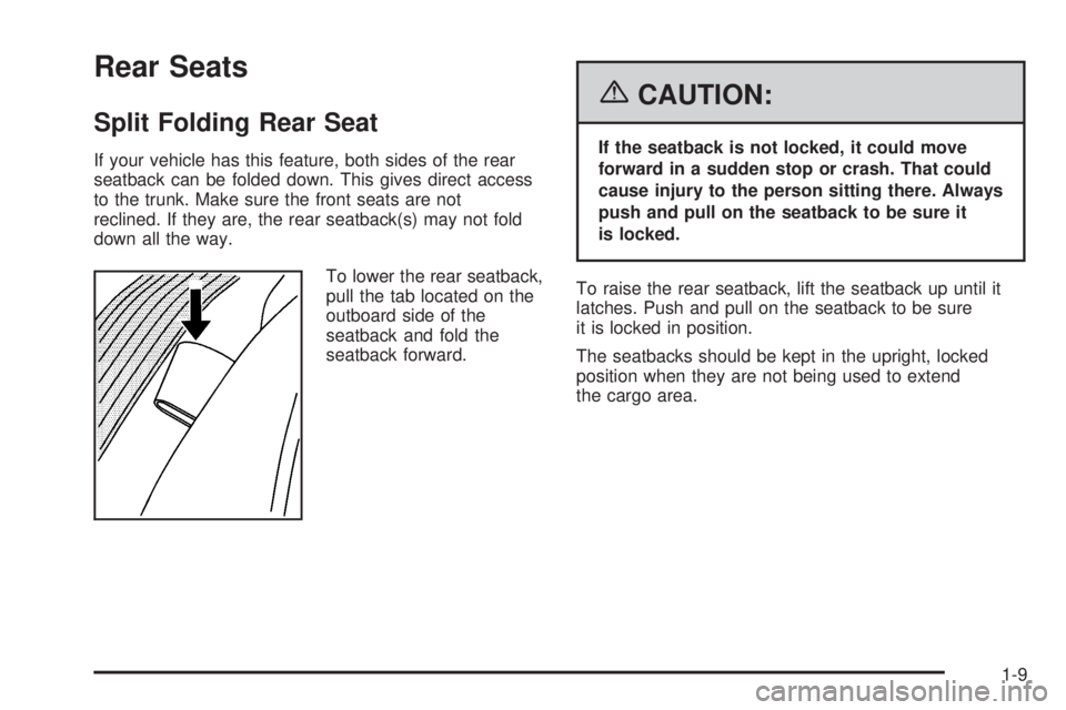 PONTIAC GRAND PRIX 2006 User Guide Rear Seats
Split Folding Rear Seat
If your vehicle has this feature, both sides of the rear
seatback can be folded down. This gives direct access
to the trunk. Make sure the front seats are not
reclin