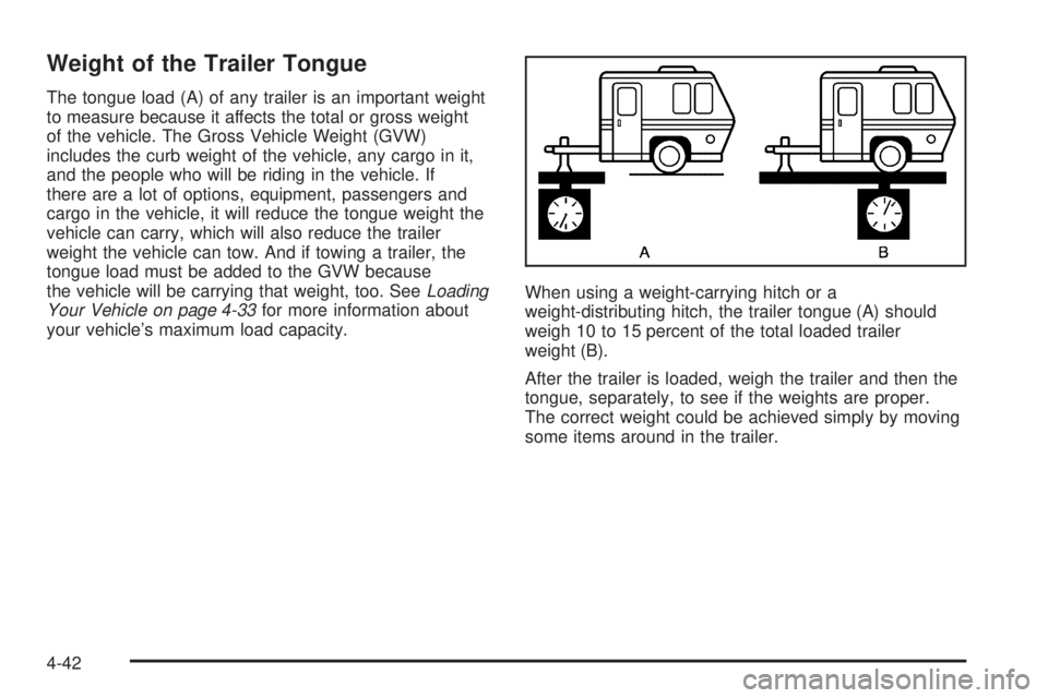 PONTIAC GRAND PRIX 2006  Owners Manual Weight of the Trailer Tongue
The tongue load (A) of any trailer is an important weight
to measure because it affects the total or gross weight
of the vehicle. The Gross Vehicle Weight (GVW)
includes t