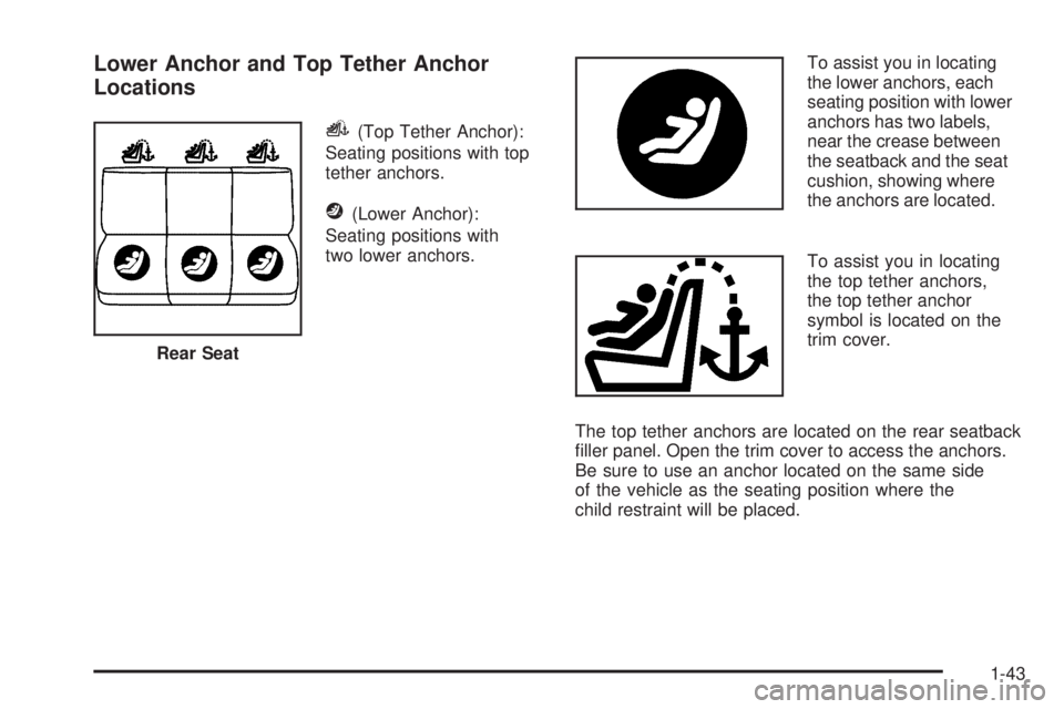 PONTIAC GRAND PRIX 2006 Service Manual Lower Anchor and Top Tether Anchor
Locations
i(Top Tether Anchor):
Seating positions with top
tether anchors.
j(Lower Anchor):
Seating positions with
two lower anchors.To assist you in locating
the lo