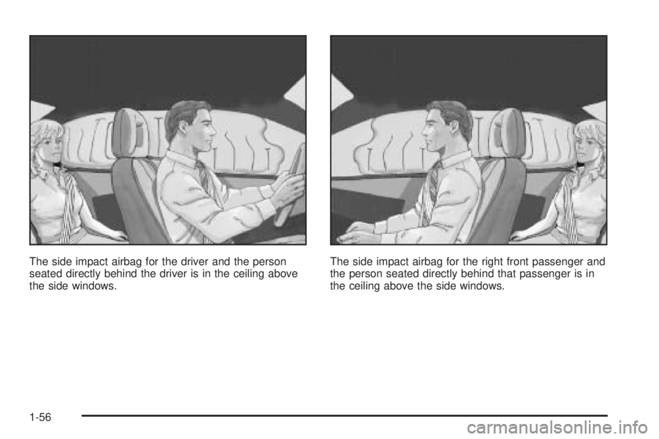 PONTIAC GRAND PRIX 2006 Repair Manual The side impact airbag for the driver and the person
seated directly behind the driver is in the ceiling above
the side windows.The side impact airbag for the right front passenger and
the person seat
