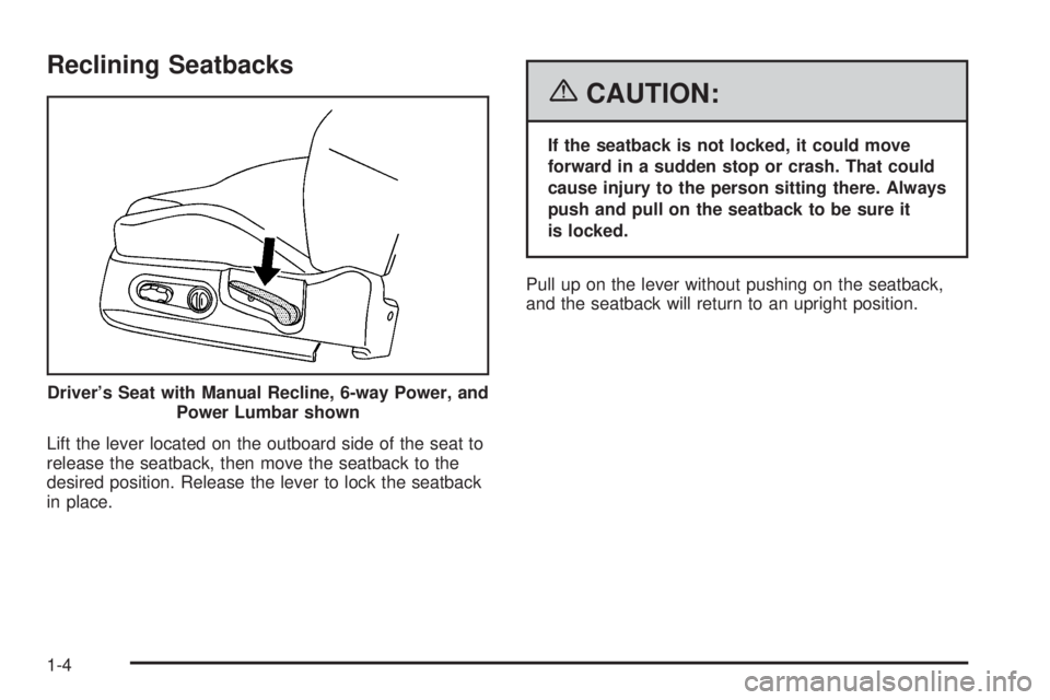 PONTIAC GRAND PRIX 2006  Owners Manual Reclining Seatbacks
Lift the lever located on the outboard side of the seat to
release the seatback, then move the seatback to the
desired position. Release the lever to lock the seatback
in place.
{C