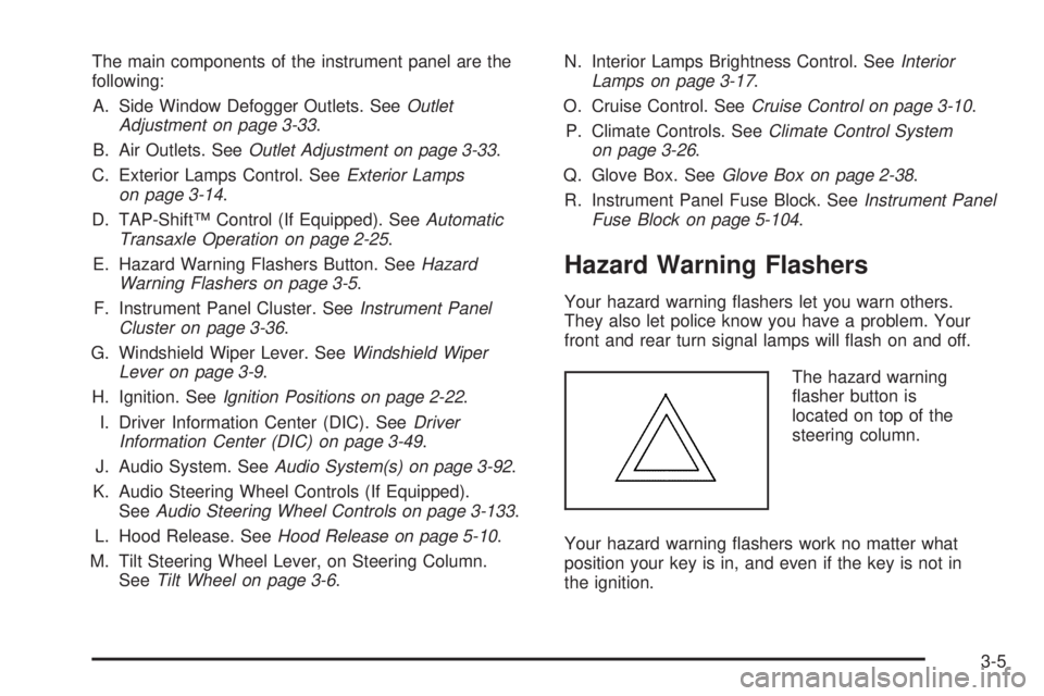 PONTIAC GRAND PRIX 2005  Owners Manual The main components of the instrument panel are the
following:
A. Side Window Defogger Outlets. SeeOutlet
Adjustment on page 3-33.
B. Air Outlets. SeeOutlet Adjustment on page 3-33.
C. Exterior Lamps 