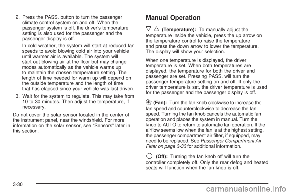 PONTIAC GRAND PRIX 2005  Owners Manual 2. Press the PASS. button to turn the passenger
climate control system on and off. When the
passenger system is off, the driver’s temperature
setting is also used for the passenger and the
passenger