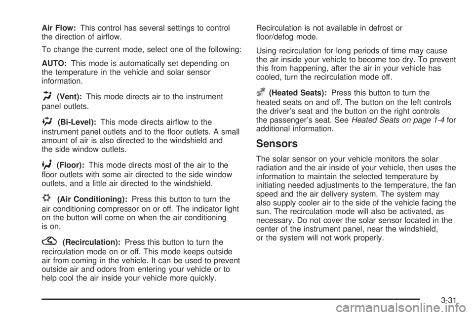 PONTIAC GRAND PRIX 2005  Owners Manual Air Flow:This control has several settings to control
the direction of air�ow.
To change the current mode, select one of the following:
AUTO:This mode is automatically set depending on
the temperature