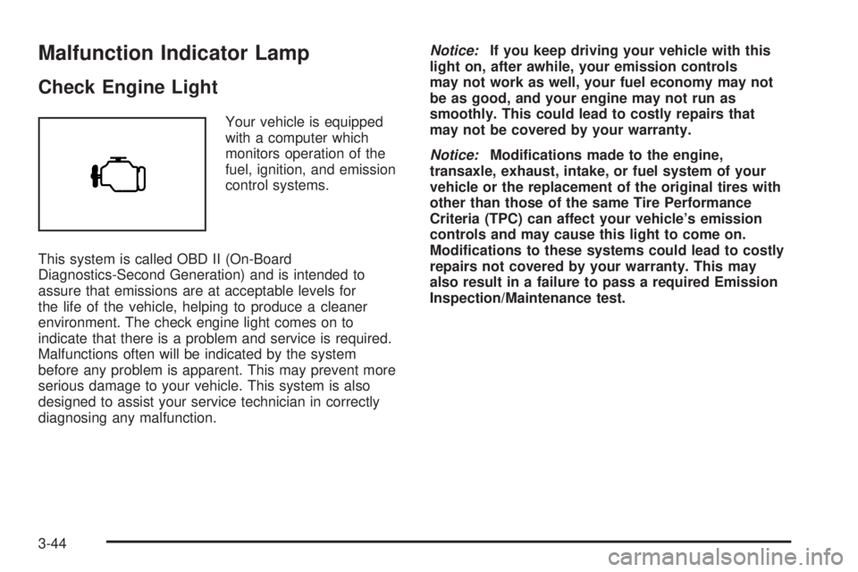PONTIAC GRAND PRIX 2005  Owners Manual Malfunction Indicator Lamp
Check Engine Light
Your vehicle is equipped
with a computer which
monitors operation of the
fuel, ignition, and emission
control systems.
This system is called OBD II (On-Bo