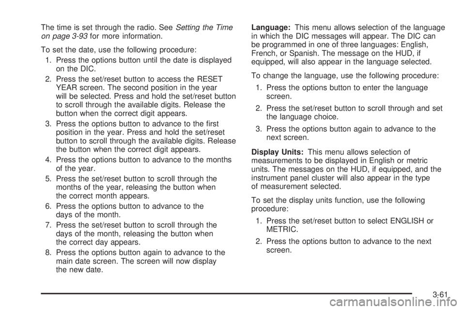 PONTIAC GRAND PRIX 2005  Owners Manual The time is set through the radio. SeeSetting the Time
on page 3-93for more information.
To set the date, use the following procedure:
1. Press the options button until the date is displayed
on the DI