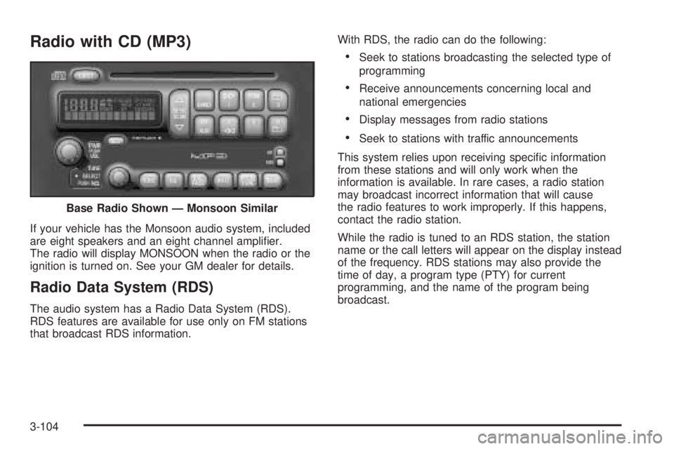 PONTIAC GRAND PRIX 2005  Owners Manual Radio with CD (MP3)
If your vehicle has the Monsoon audio system, included
are eight speakers and an eight channel ampli�er.
The radio will display MONSOON when the radio or the
ignition is turned on.
