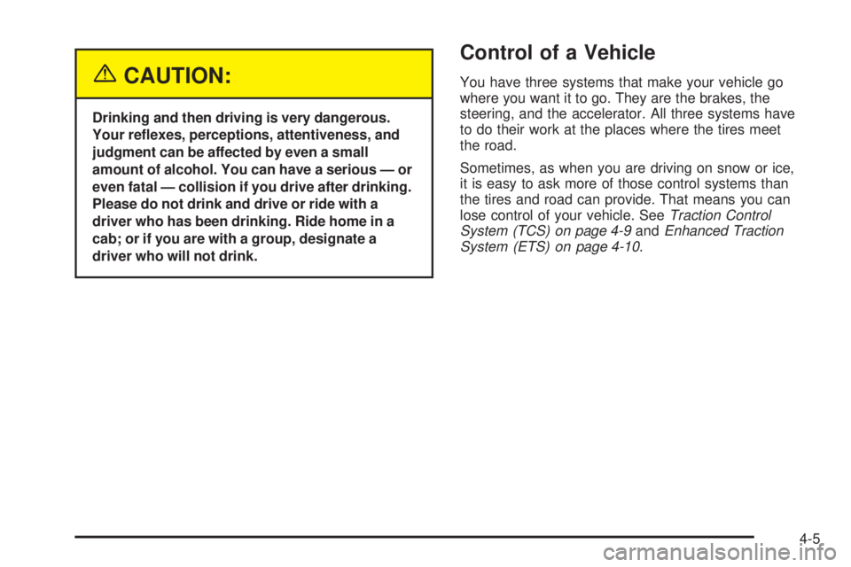 PONTIAC GRAND PRIX 2005  Owners Manual {CAUTION:
Drinking and then driving is very dangerous.
Your re�exes, perceptions, attentiveness, and
judgment can be affected by even a small
amount of alcohol. You can have a serious — or
even fata