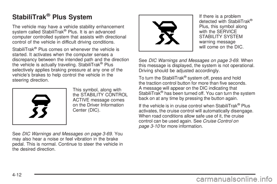 PONTIAC GRAND PRIX 2005  Owners Manual StabiliTrak®Plus System
The vehicle may have a vehicle stability enhancement
system called StabiliTrak®Plus. It is an advanced
computer controlled system that assists with directional
control of the