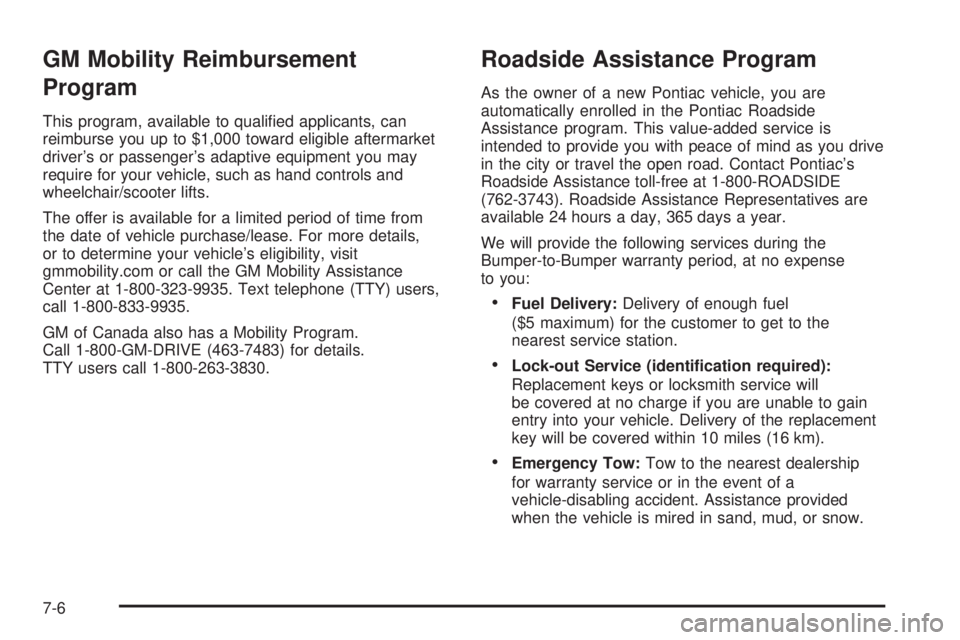 PONTIAC GRAND PRIX 2005  Owners Manual GM Mobility Reimbursement
Program
This program, available to quali�ed applicants, can
reimburse you up to $1,000 toward eligible aftermarket
driver’s or passenger’s adaptive equipment you may
requ