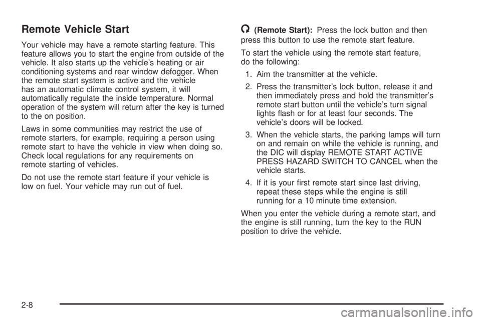 PONTIAC GRAND PRIX 2005 Manual PDF Remote Vehicle Start
Your vehicle may have a remote starting feature. This
feature allows you to start the engine from outside of the
vehicle. It also starts up the vehicle’s heating or air
conditio PONTIAC GRAND PRIX 2005 Manual PDF Remote Vehicle Start
Your vehicle may have a remote starting feature. This
feature allows you to start the engine from outside of the
vehicle. It also starts up the vehicle’s heating or air
conditio
