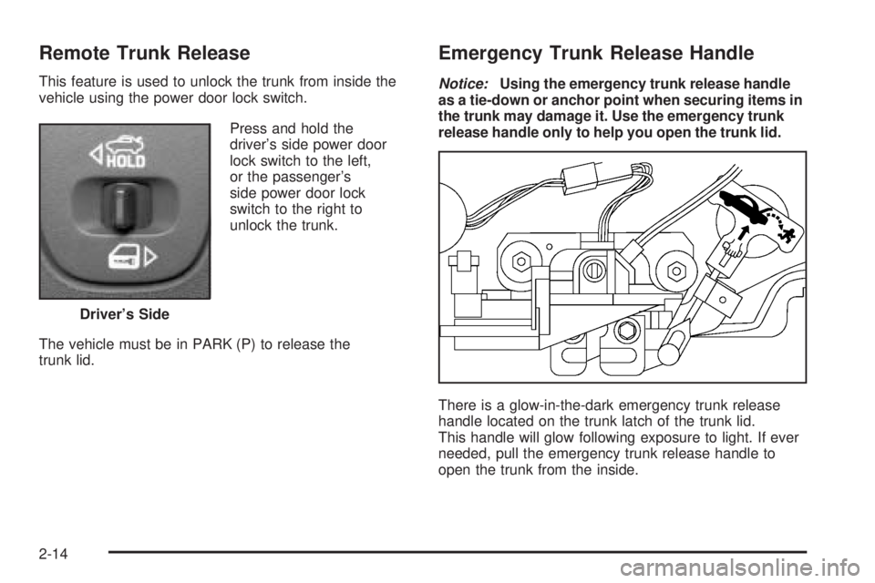 PONTIAC GRAND PRIX 2005 Manual PDF Remote Trunk Release
This feature is used to unlock the trunk from inside the
vehicle using the power door lock switch.
Press and hold the
driver’s side power door
lock switch to the left,
or the pa PONTIAC GRAND PRIX 2005 Manual PDF Remote Trunk Release
This feature is used to unlock the trunk from inside the
vehicle using the power door lock switch.
Press and hold the
driver’s side power door
lock switch to the left,
or the pa