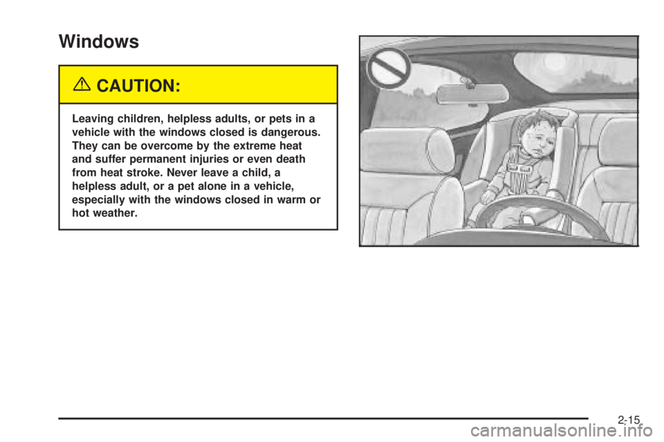 PONTIAC GRAND PRIX 2005 Manual PDF Windows
{CAUTION:
Leaving children, helpless adults, or pets in a
vehicle with the windows closed is dangerous.
They can be overcome by the extreme heat
and suffer permanent injuries or even death
fro PONTIAC GRAND PRIX 2005 Manual PDF Windows
{CAUTION:
Leaving children, helpless adults, or pets in a
vehicle with the windows closed is dangerous.
They can be overcome by the extreme heat
and suffer permanent injuries or even death
fro