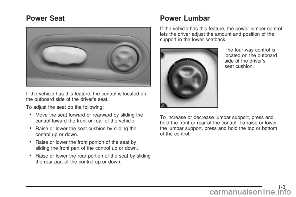 PONTIAC GRAND PRIX 2005  Owners Manual Power Seat
If the vehicle has this feature, the control is located on
the outboard side of the driver’s seat.
To adjust the seat do the following:
Move the seat forward or rearward by sliding the
c