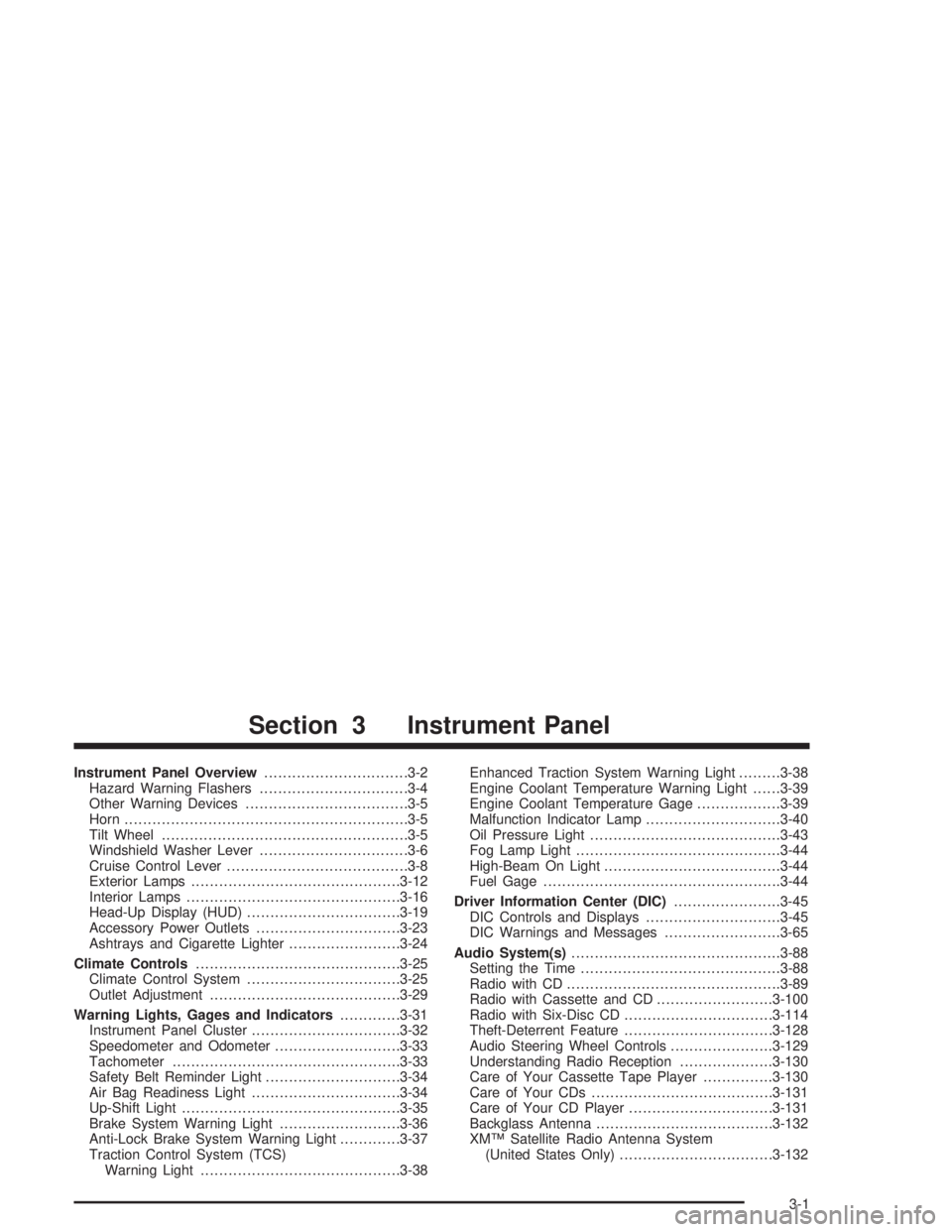 PONTIAC GRAND PRIX 2004  Owners Manual Instrument Panel Overview...............................3-2
Hazard Warning Flashers................................3-4
Other Warning Devices...................................3-5
Horn.................