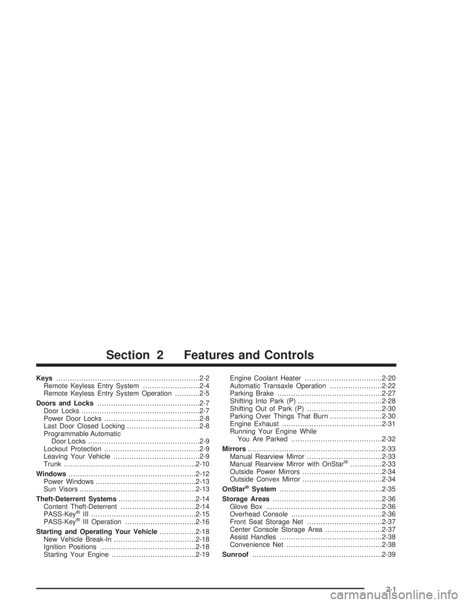 PONTIAC GRAND PRIX 2004 Repair Manual Keys...............................................................2-2
Remote Keyless Entry System.........................2-4
Remote Keyless Entry System Operation...........2-5
Doors and Locks......