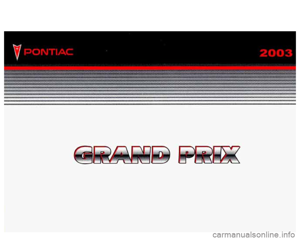 PONTIAC GRAND PRIX 2003  Owners Manual N 
0 
0 
CI)  