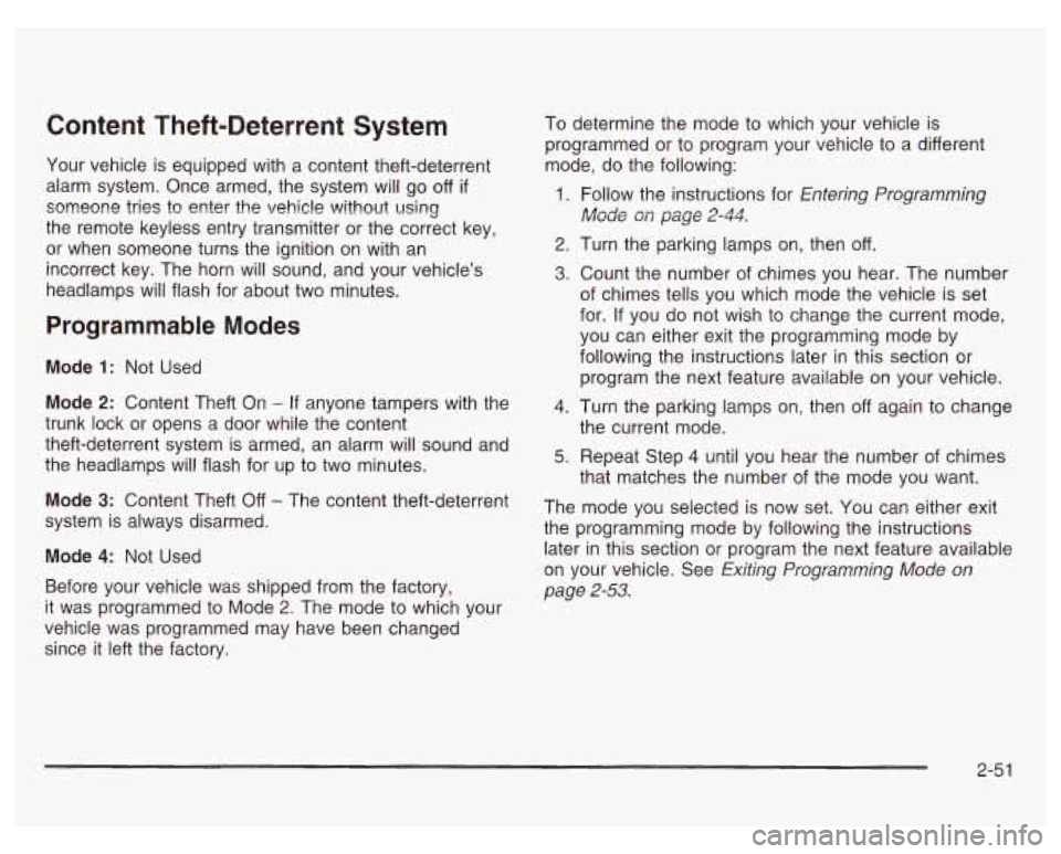 PONTIAC GRAND PRIX 2003  Owners Manual Content  Theft-Deterrent System 
‘lour vehicle  is equipped  with  a  content theft-deterrent 
alarm  system.  Once  armed,  the system will go off 
if 
someone tries to enter the vehicle without us