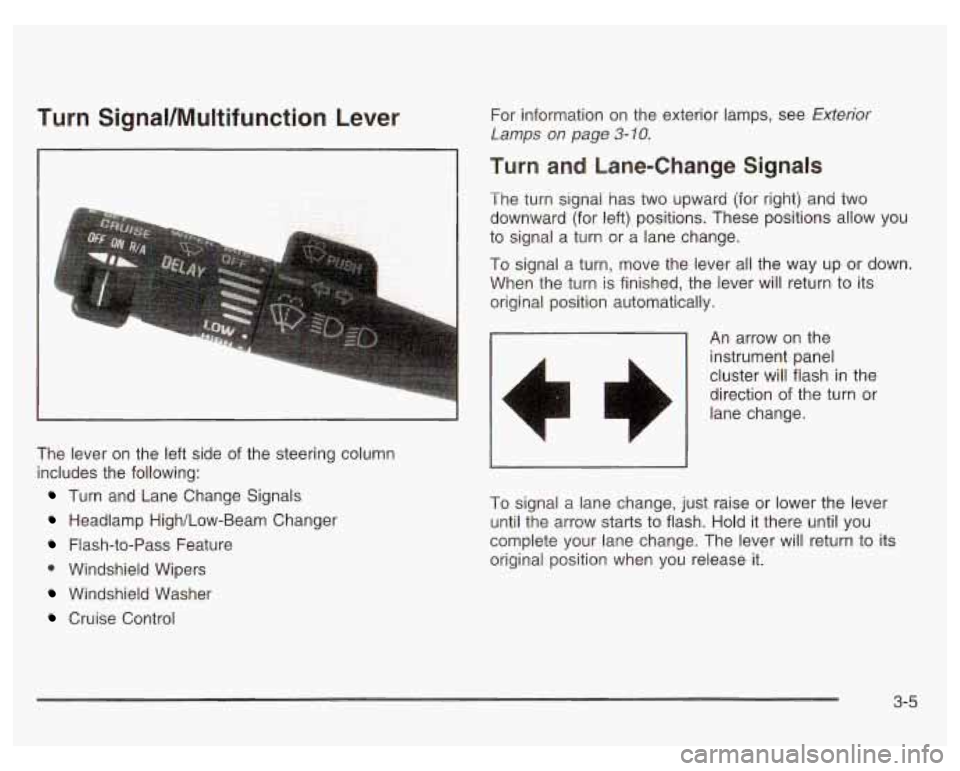 PONTIAC GRAND PRIX 2003  Owners Manual Turn  SignaVMultifunction  Lever 
a 
The  lever on the  left  side of the steering column 
includes the  following: 
Turn  and  Lane  Change  Signals 
Headlamp  High/Low-Beam  Changer 
Flash-to-Pass  
