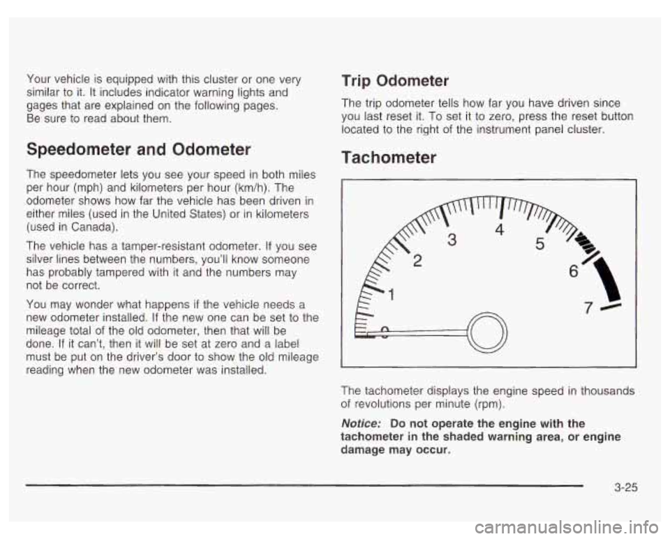 PONTIAC GRAND PRIX 2003 Owners Manual Your vehicle is equipped with this cluster or one very
similar to it. It includes indicator warning lights and
gages that are explained on the following pages.
Be sure to read about the PONTIAC GRAND PRIX 2003 Owners Manual Your vehicle is equipped with this cluster or one very
similar to it. It includes indicator warning lights and
gages that are explained on the following pages.
Be sure to read about the
