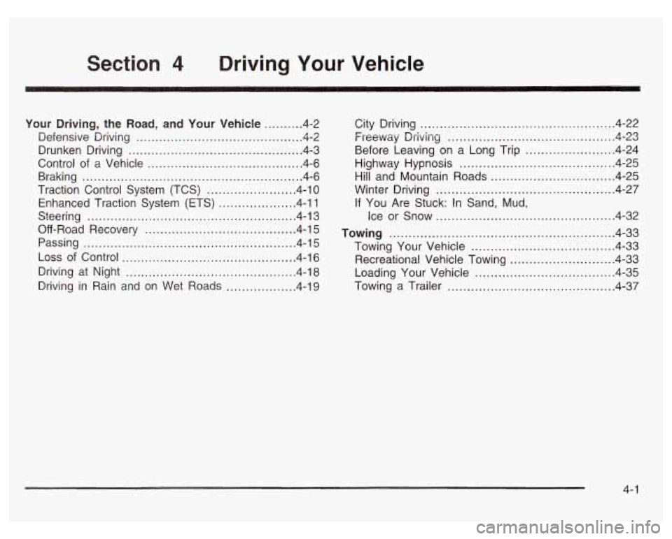PONTIAC GRAND PRIX 2003  Owners Manual Section 4 Driving Your Vehicle 
Your Driving.  the  Road. and Your  Vehicle .......... 4-2 
Defensive  Driving 
........................................... 4.2 
Drunken  Driving 
.....................