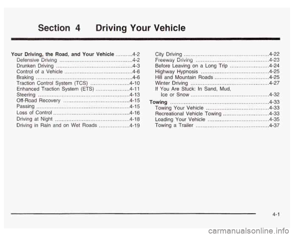 PONTIAC GRAND PRIX 2003  Owners Manual Section 4 Driving Your Vehicle 
Your Driving.  the  Road. and Your  Vehicle .......... 4-2 
Defensive  Driving 
........................................... 4.2 
Drunken  Driving 
.....................